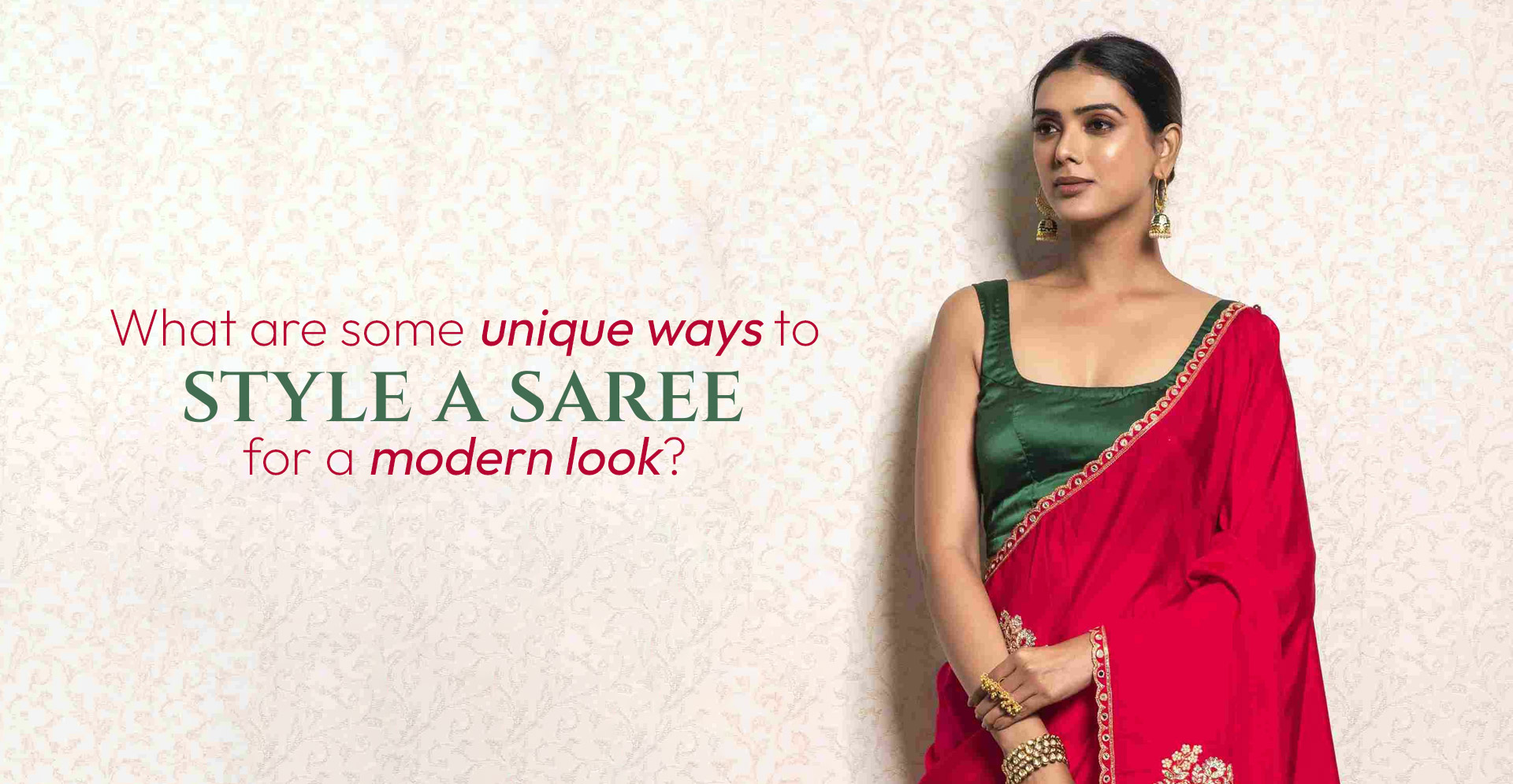 What Are Some Unique Ways to Style a Saree for a Modern Look?
