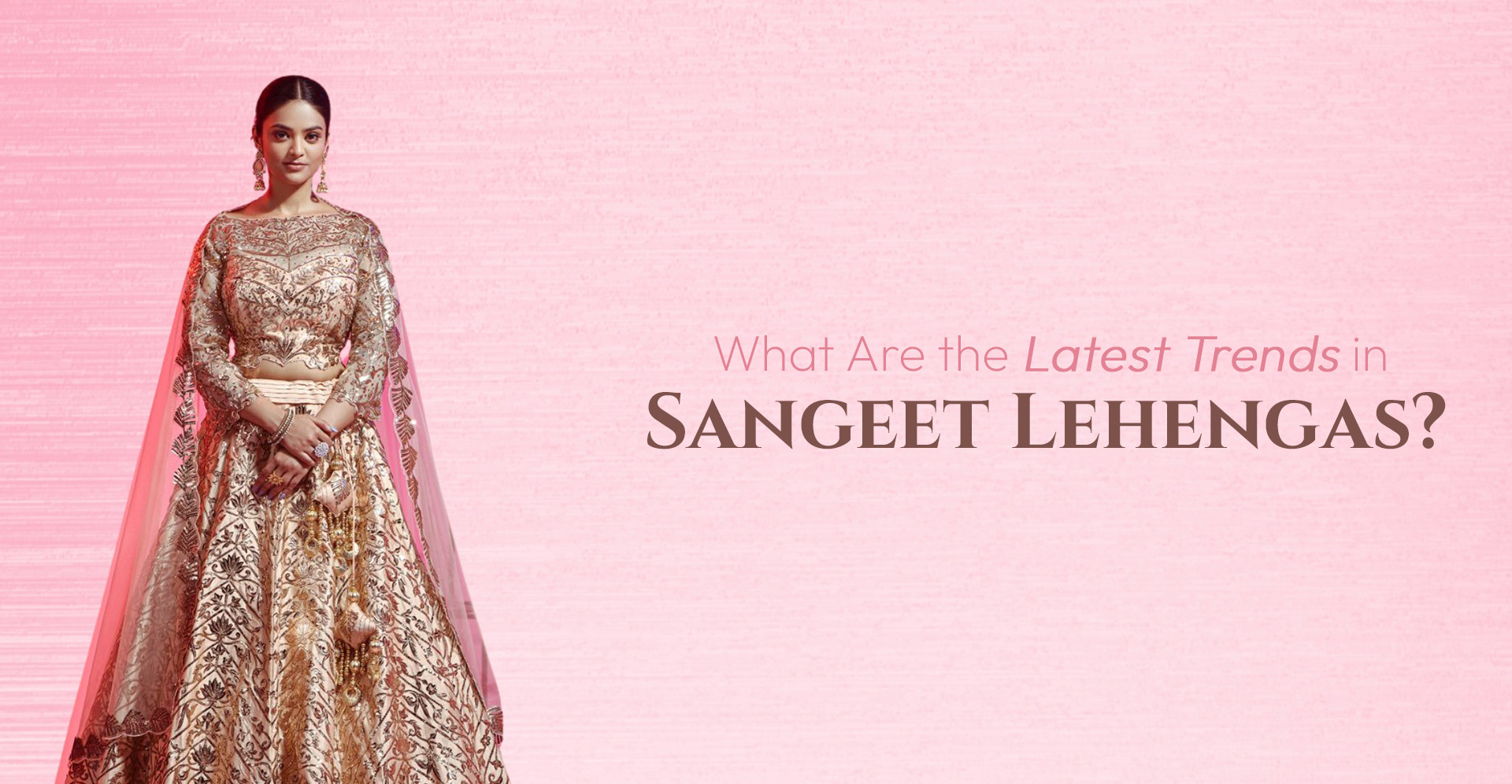 What Are the Latest Trends in Sangeet Lehengas?